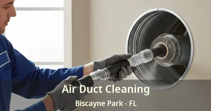 Air Duct Cleaning Biscayne Park - FL Air Duct Cleaning Biscayne Park - FL